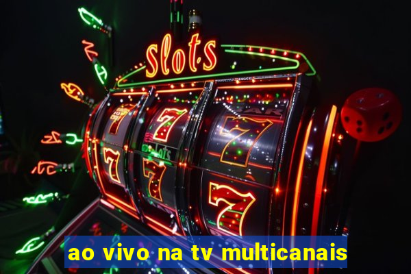 ao vivo na tv multicanais